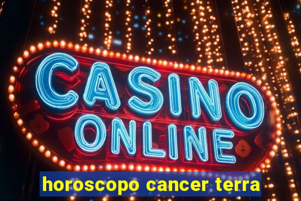 horoscopo cancer terra